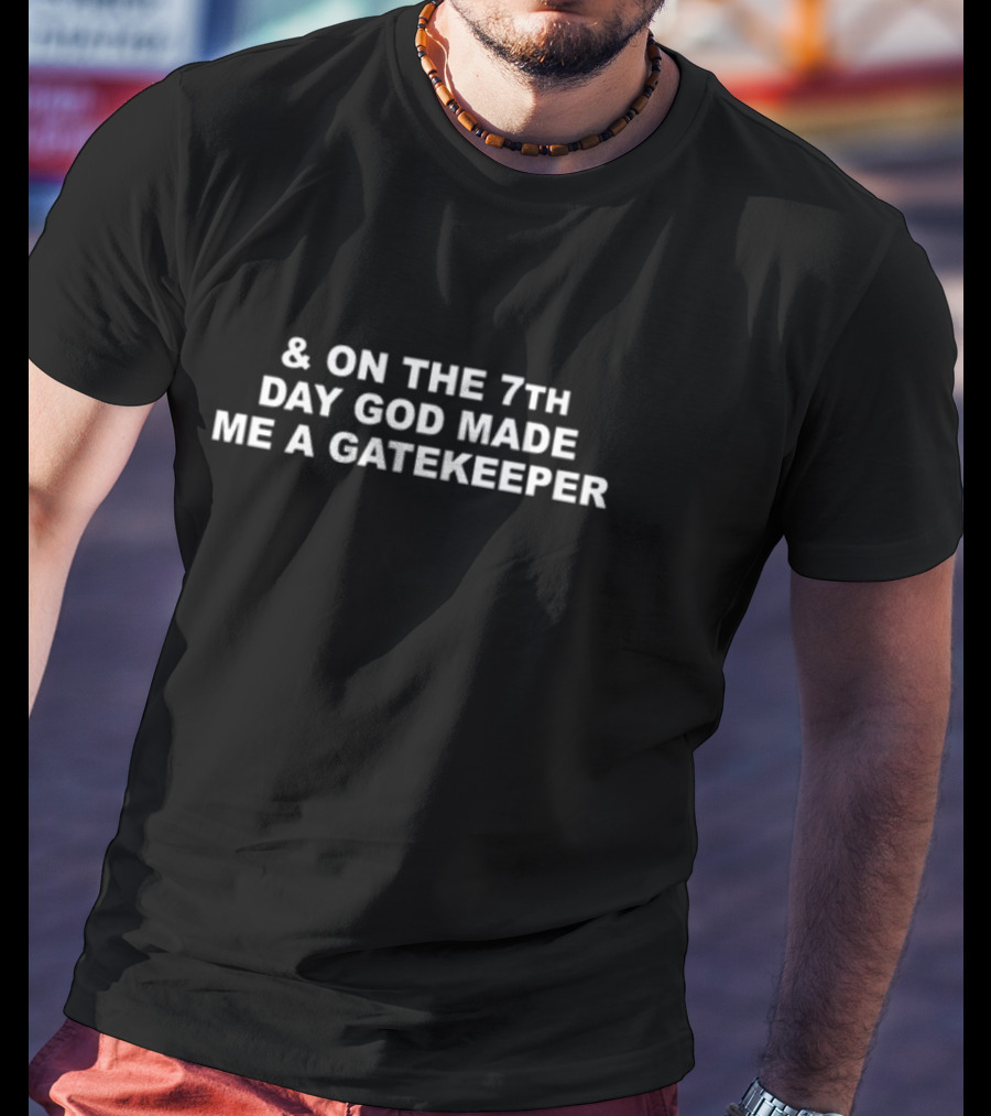 DojaCat And On The 7Th Day God Made Me A Gatekeeper T-Shirt