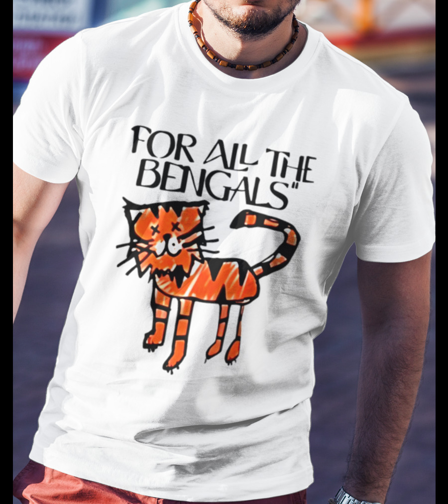 For All The Bengals Tiger T-Shirt