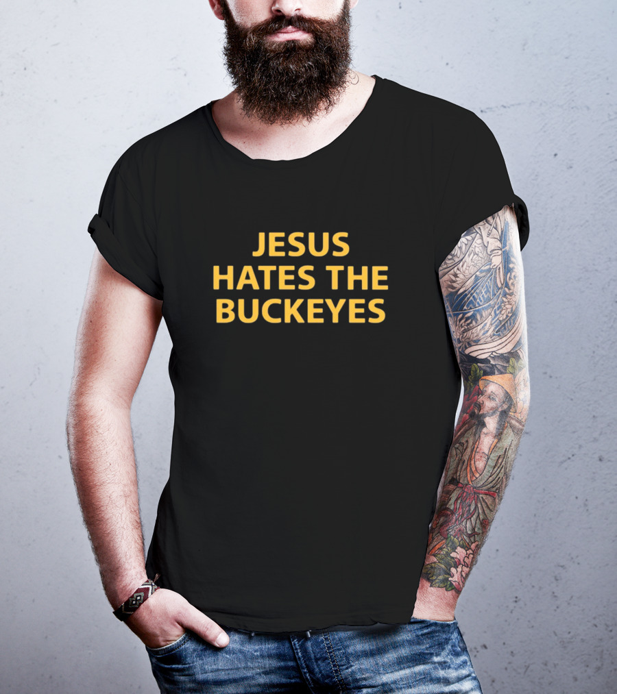 Jesus Hates The Buckeyes Football Rivalry Phrase T-Shirt