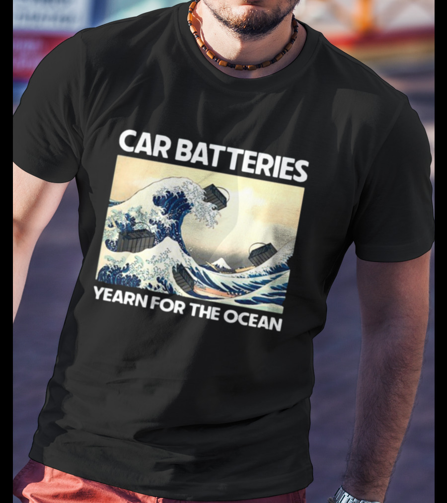 Car Batteries Yearn For The Ocean Great Wave T-Shirt