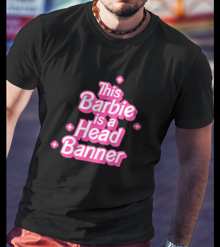 Lost Lands This Barbie Is A Head Banner With Sparkles T-Shirt