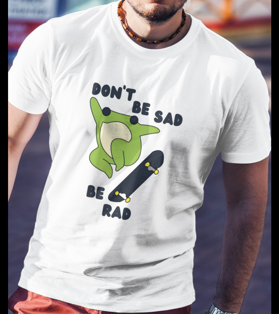 Don't Be Sad Be Rad Gotfunny Frog Skateboard T-Shirt