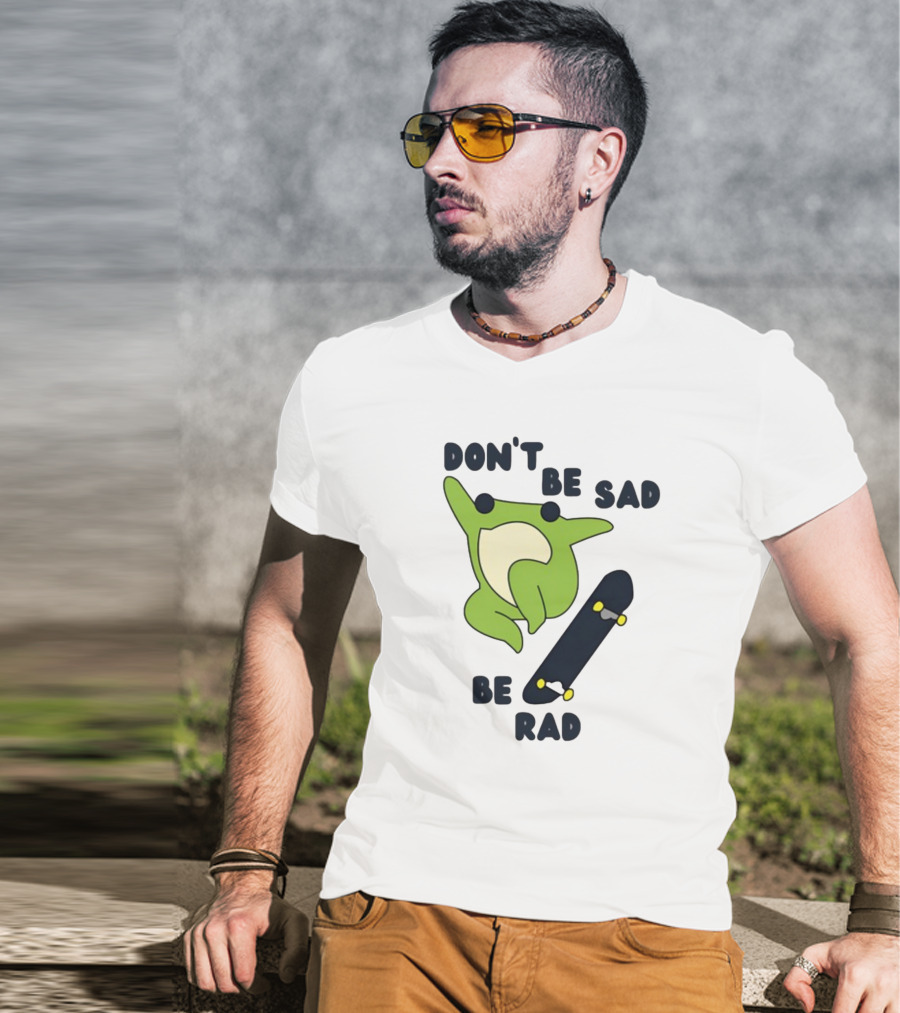Don't Be Sad Be Rad Gotfunny Frog Skateboard T-Shirt