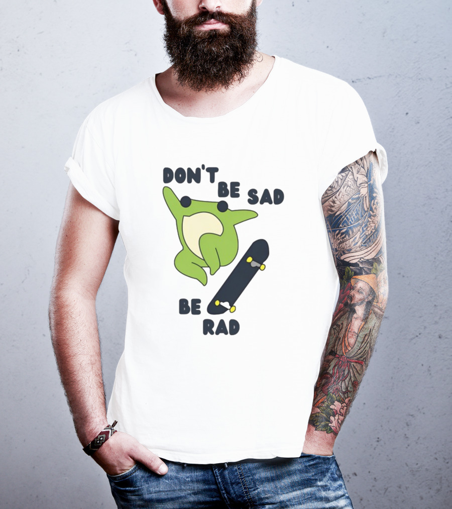Don't Be Sad Be Rad Gotfunny Frog Skateboard T-Shirt