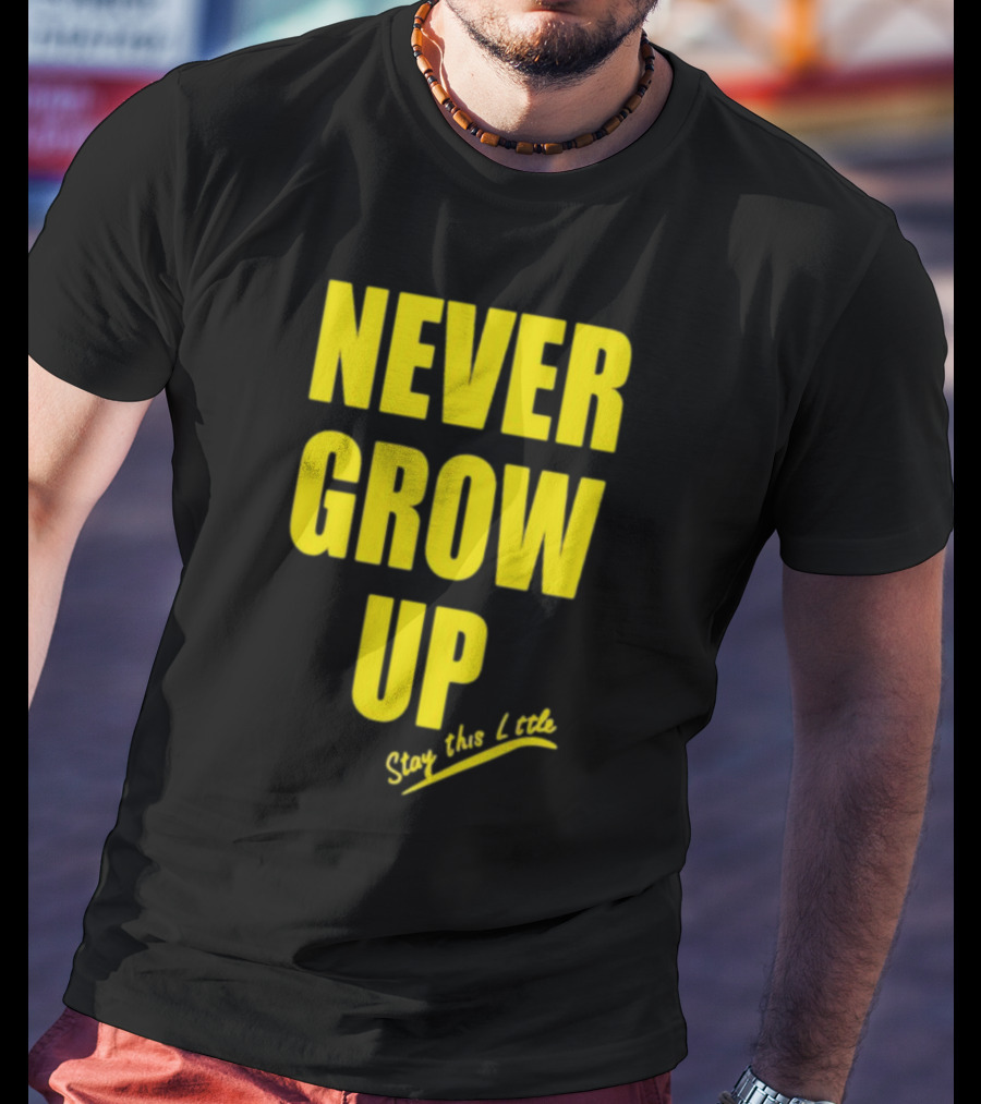 Paul South Trading Post Never Grow Up Stay This Little T-Shirt