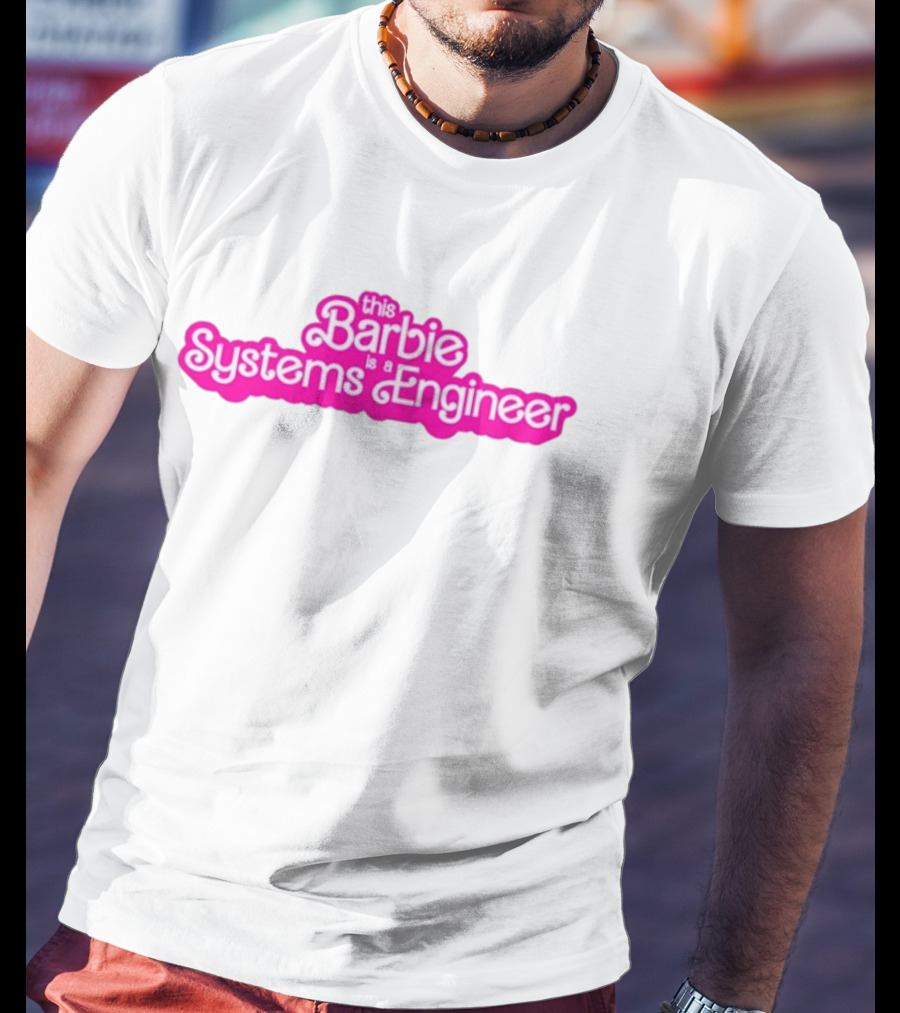 This Barbie Is A Systems Engineer T-Shirt
