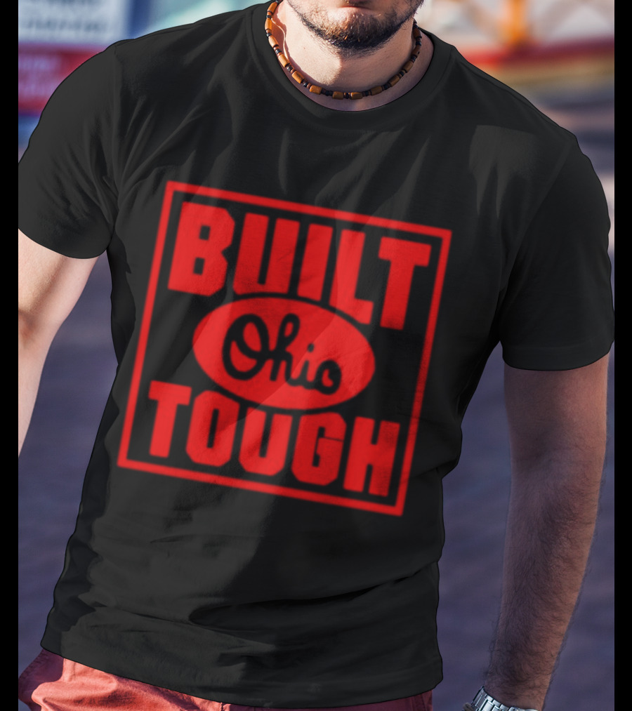 Built Ohio Tough Rugged Strength Pride T-Shirt