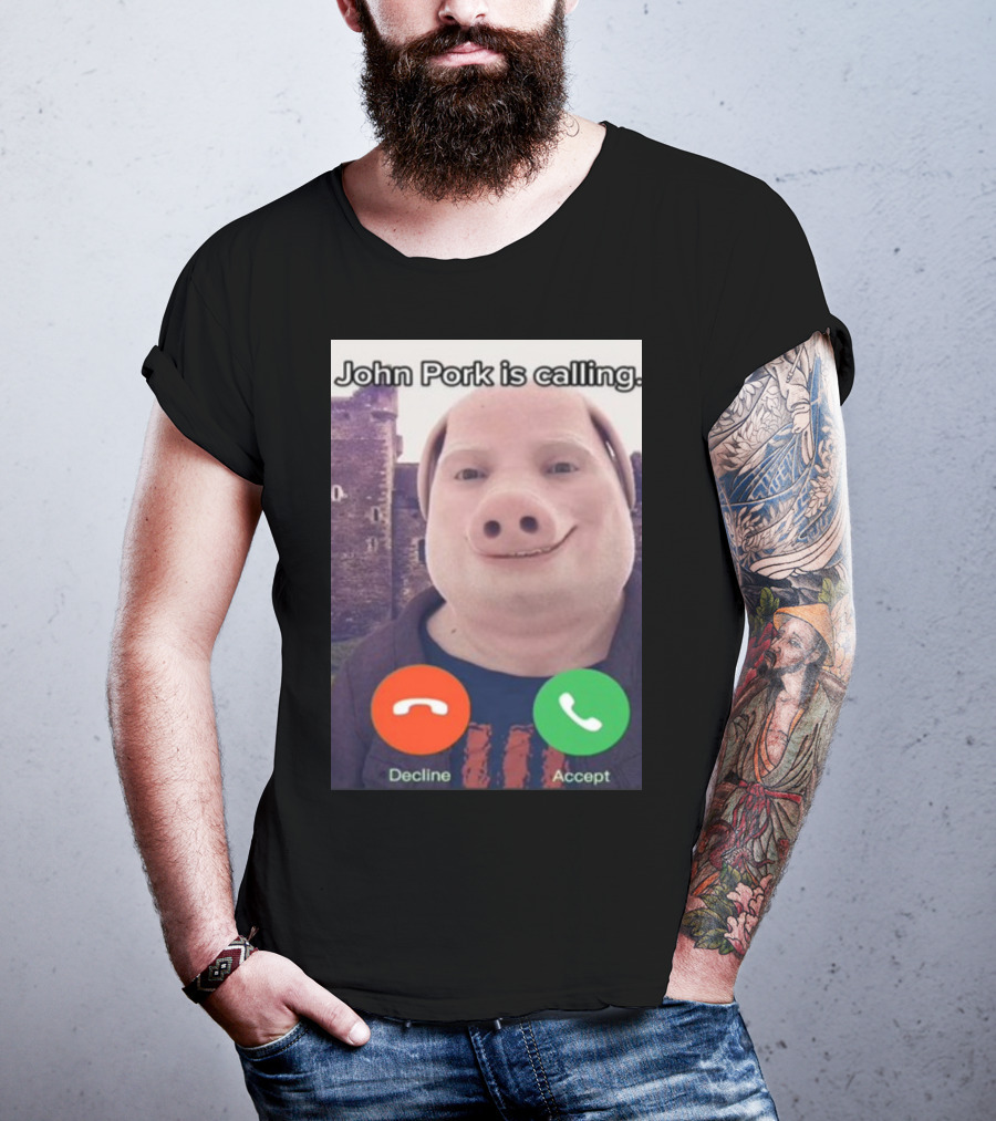 Funnyahhtees John Pork Is Calling Decline Accept T-Shirt