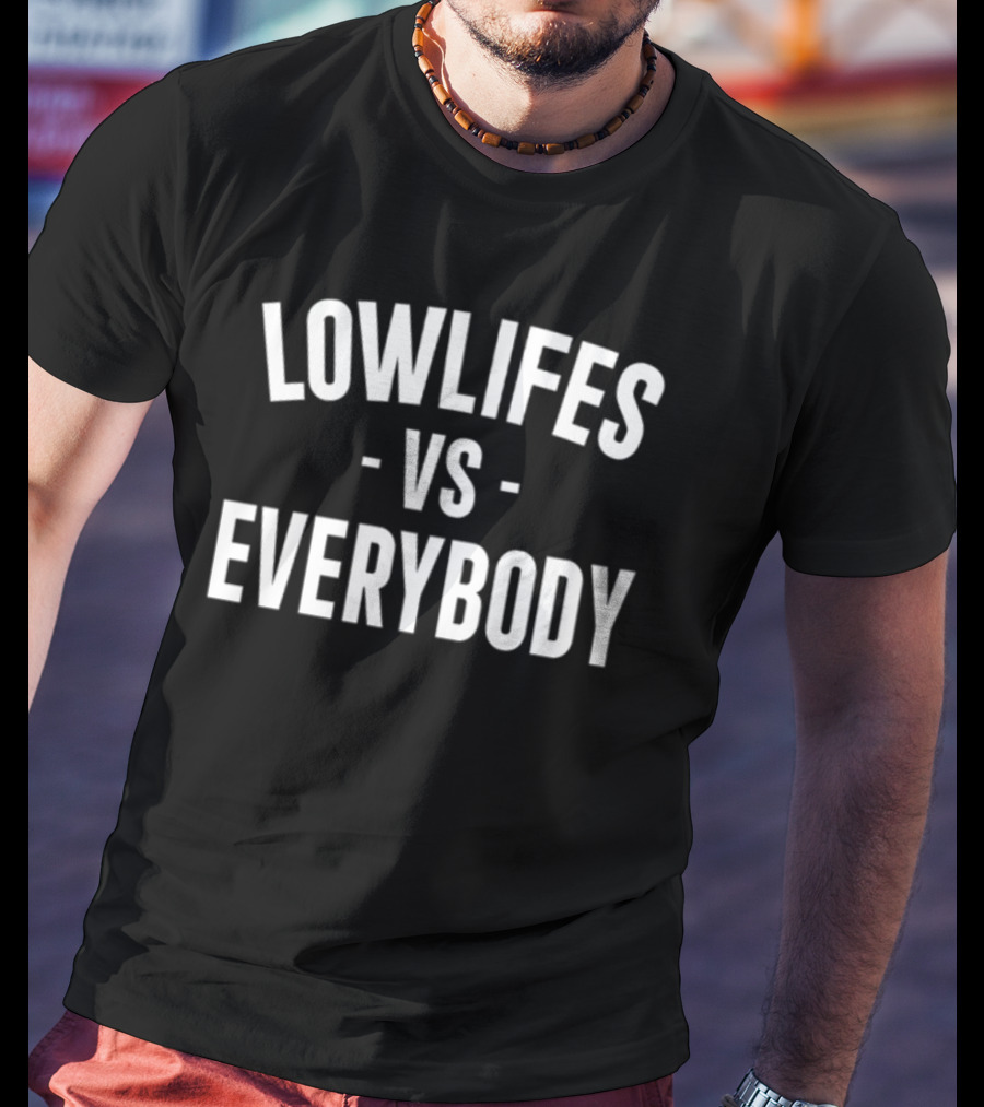 Lowlifes Versus Everybody T-Shirt