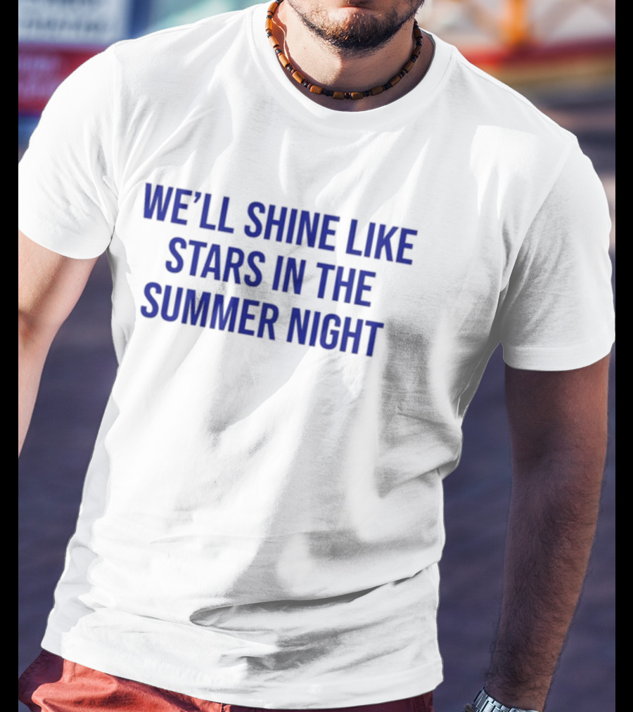 We'll Shine Like Stars In The Summer Night Long Sleeve T-Shirt