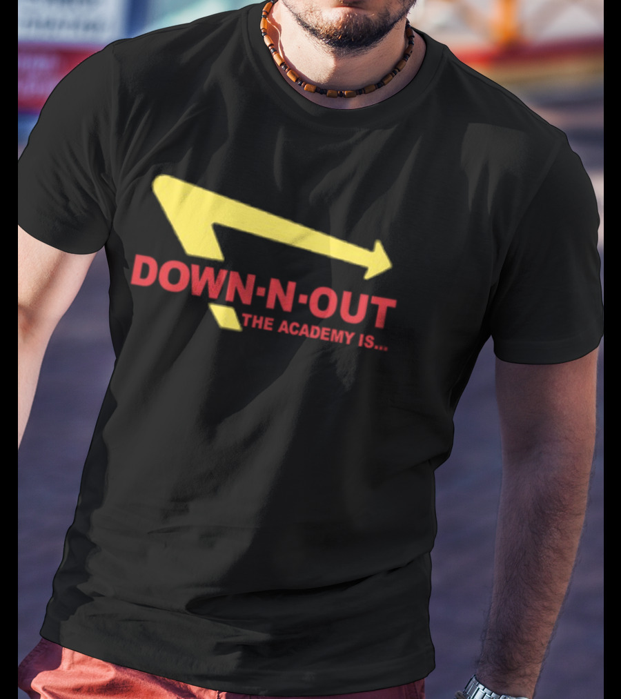 Down-N-Out The Academy Is In-N-Out Burger T-Shirt