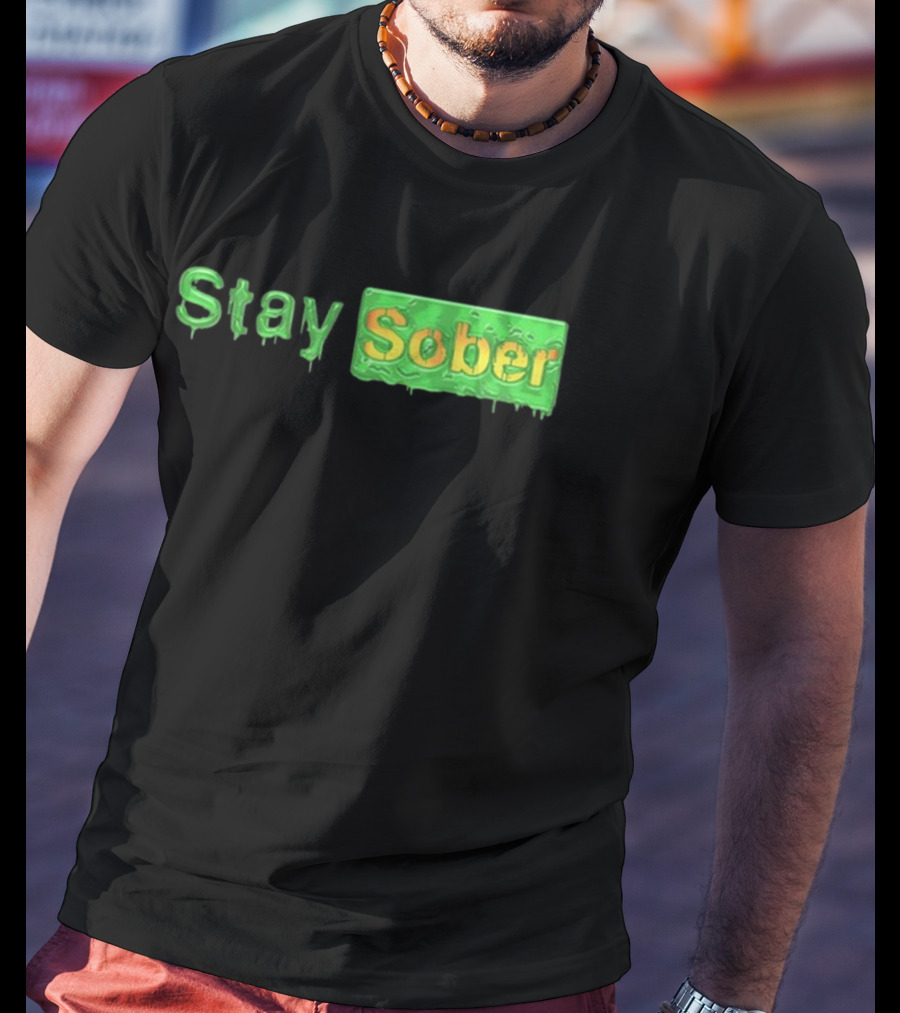 Daydrianharding Green Slime Text Stay Sober T-Shirt