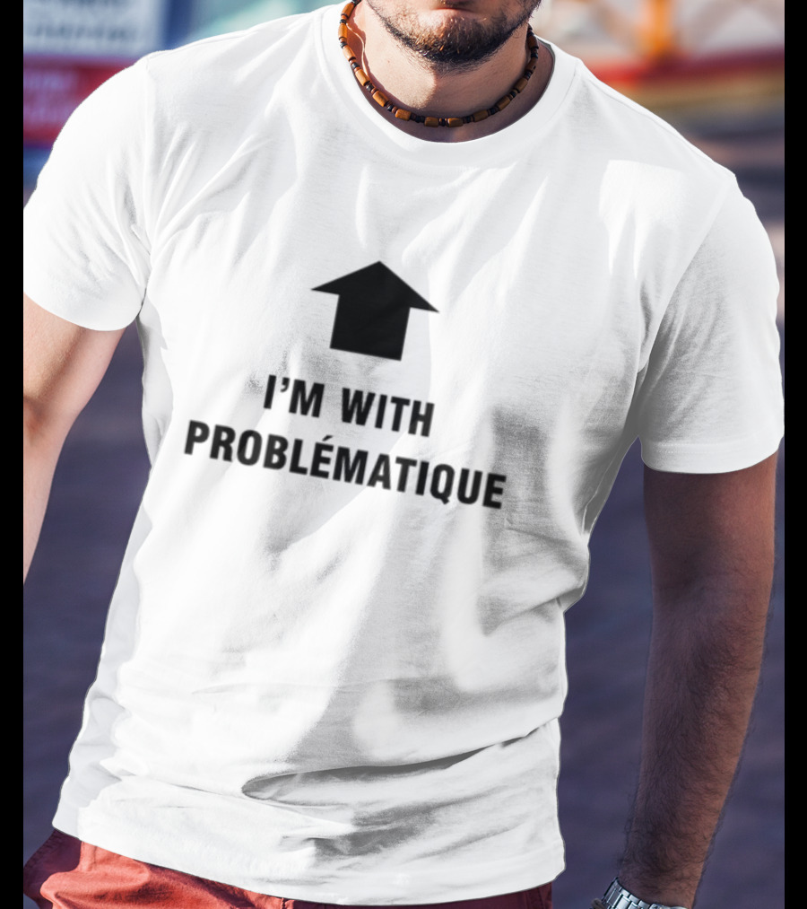 I'm With Problématique Up Arrow T-Shirt