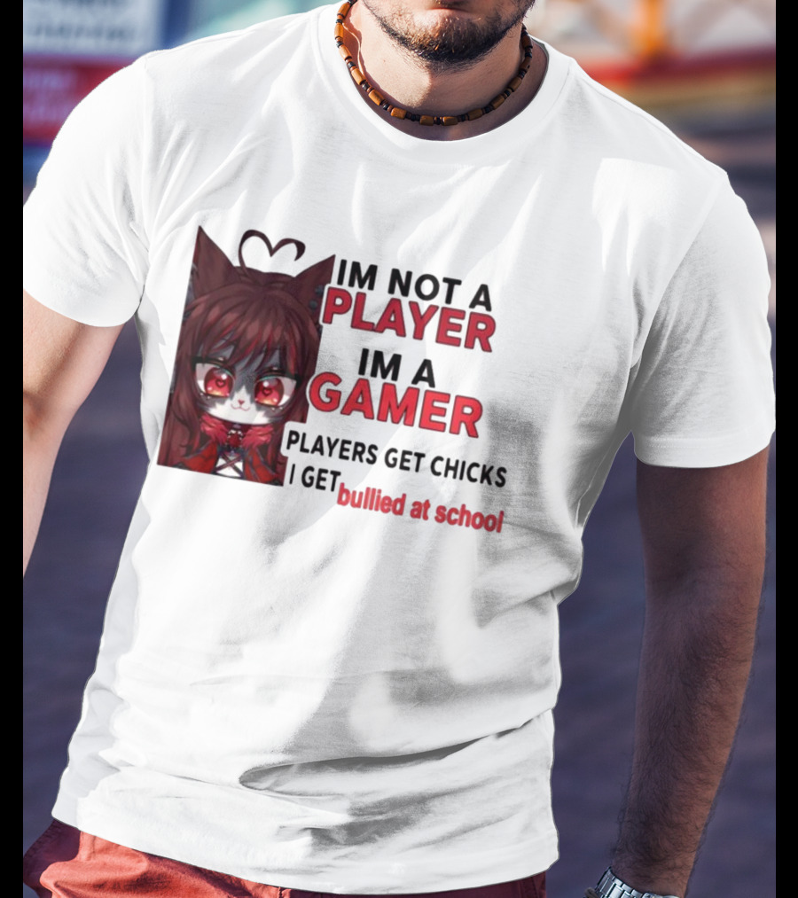 Freya Amari I'm Not A Player I'm A Gamer Players Get Chicks I Get Bullied At School Anime Character T-Shirt