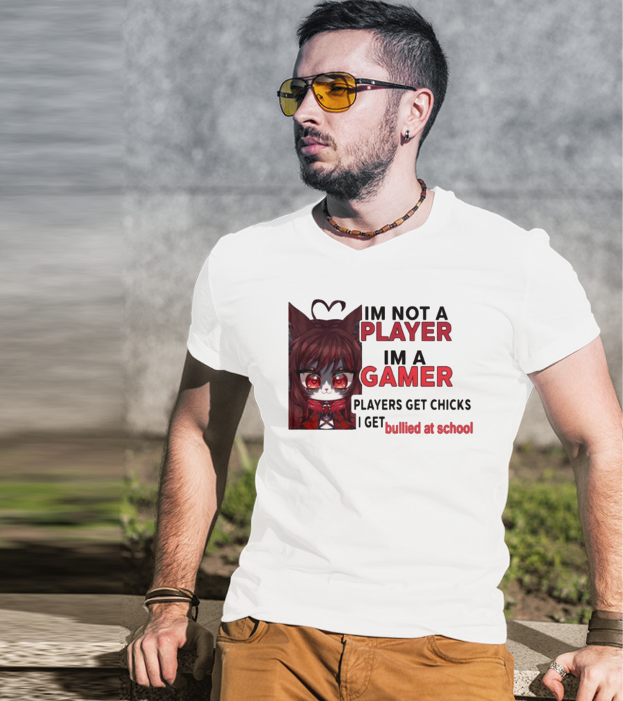 Freya Amari I'm Not A Player I'm A Gamer Players Get Chicks I Get Bullied At School Anime Character T-Shirt