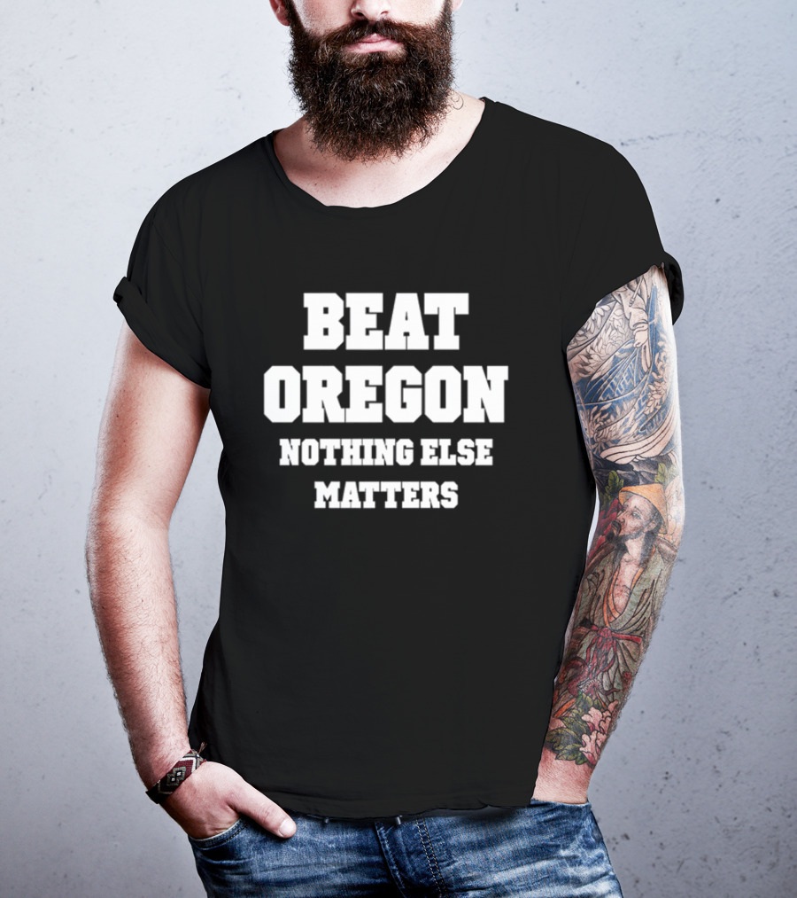 Beat Oregon Nothing Else Matters T-Shirt