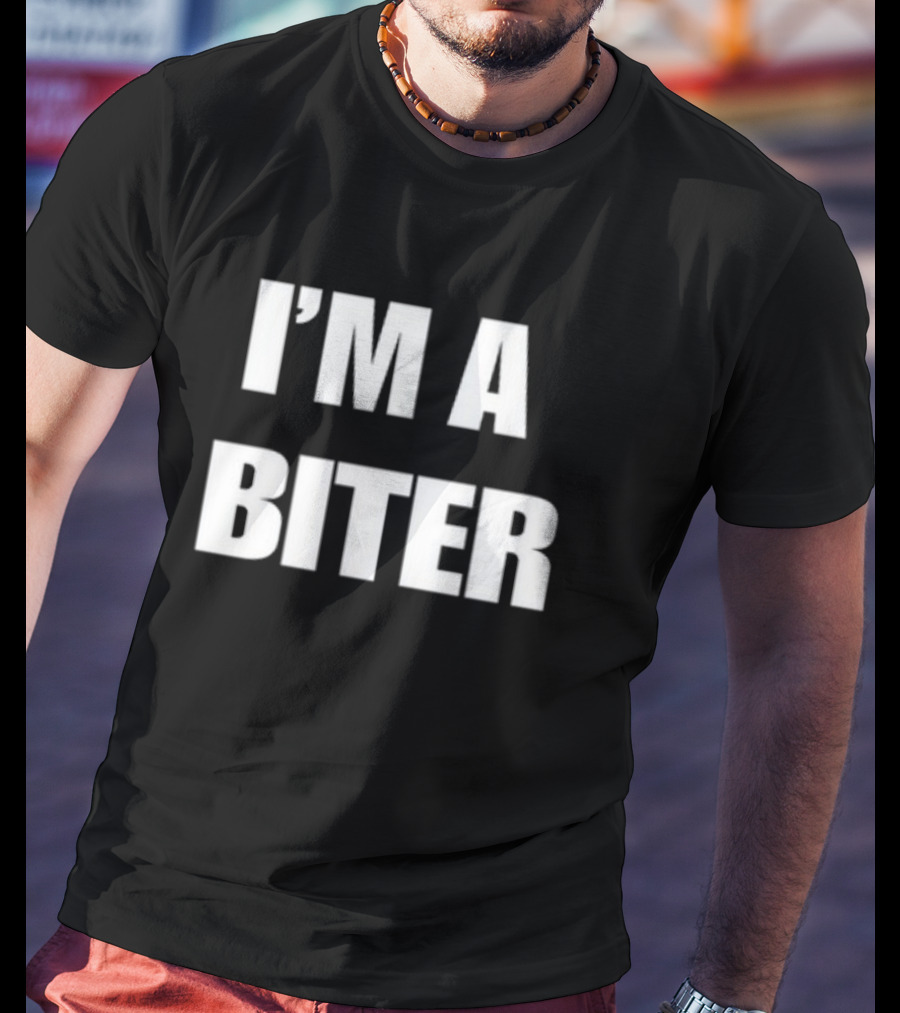 I'M A BITER T-Shirt
