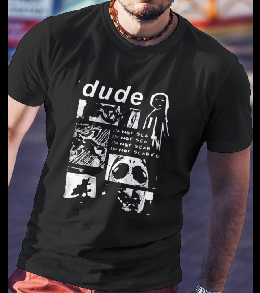Dude Im Not Scared Creepy Collage T-Shirt