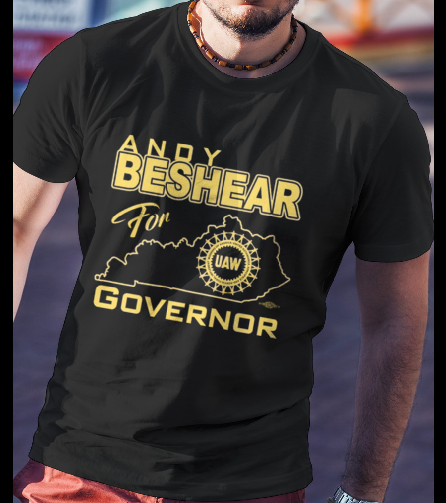 Andy Beshear For Governor UAW Kentucky Map Union Support T-Shirt