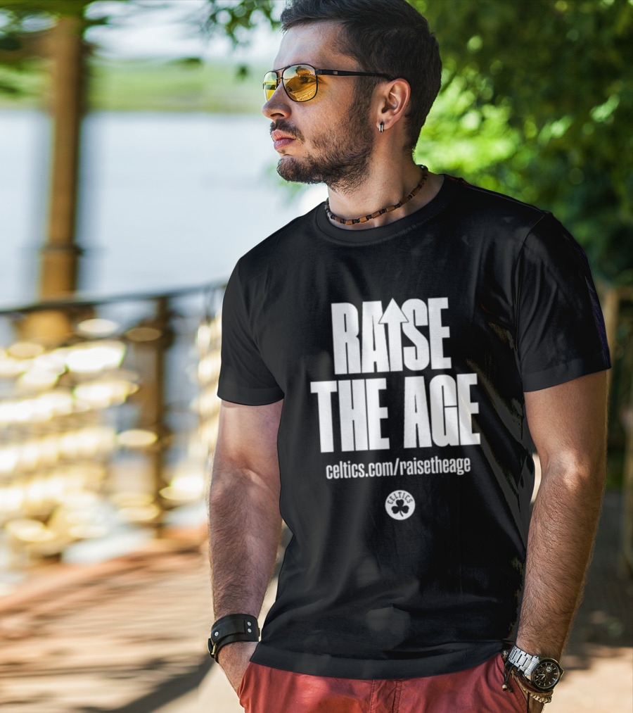 RAISE THE AGE Celtics Campaign Celtics.com/RaiseTheAge T-Shirt