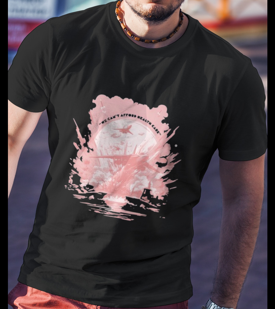 We Can't Afford Health Care Mwiii T-Shirt