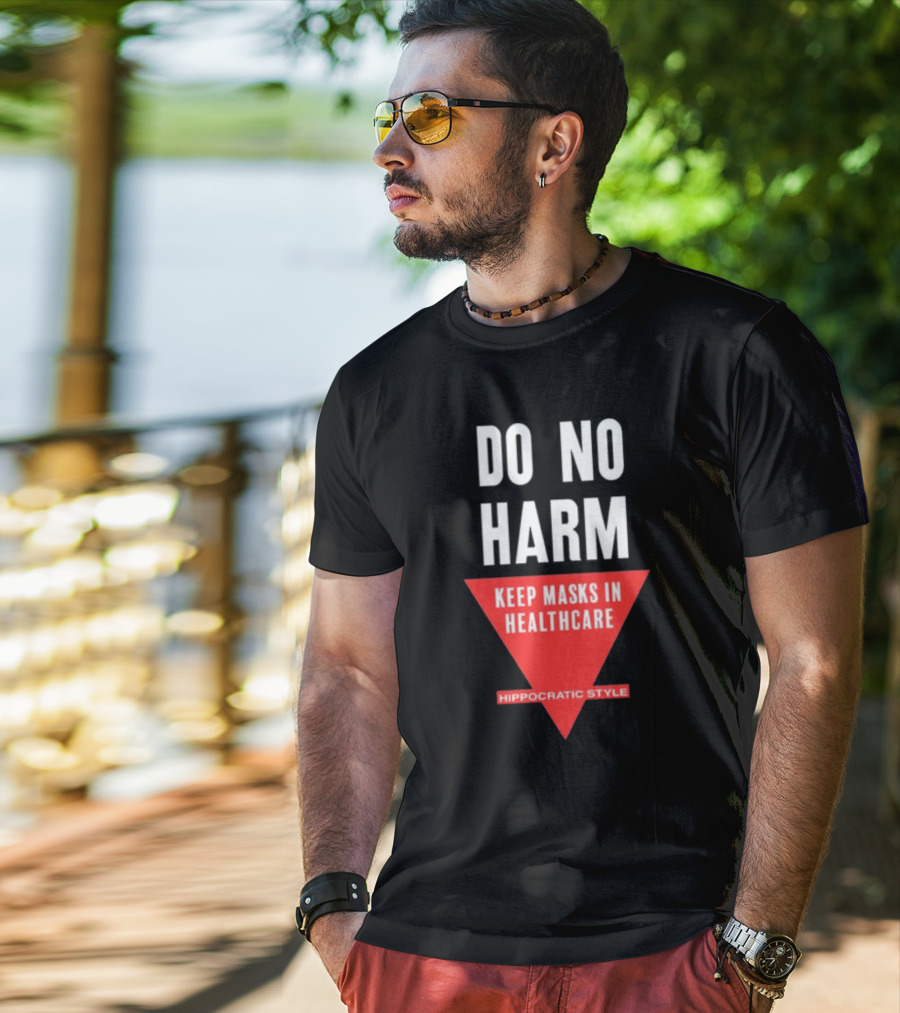 Do No Harm Keep Masks In Healthcare Hippocratic T-Shirt