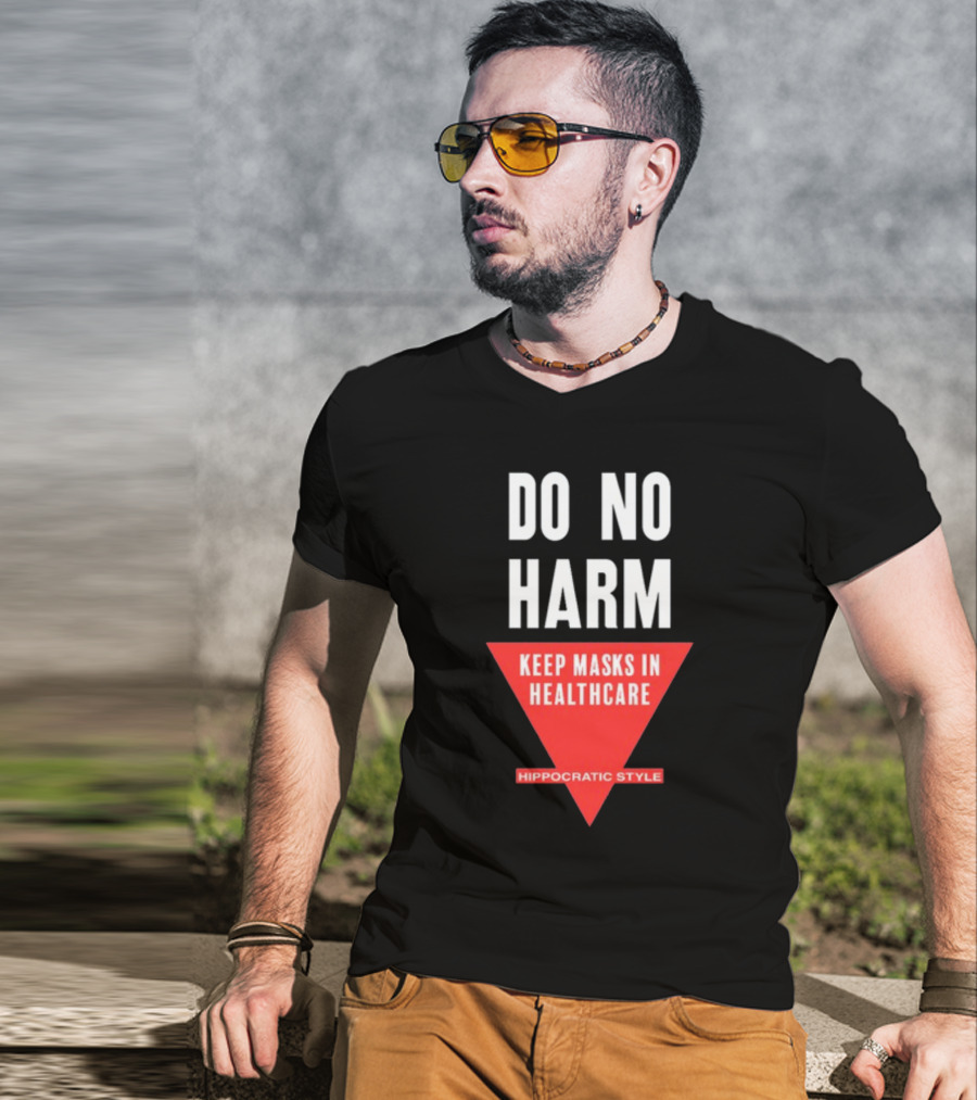 Do No Harm Keep Masks In Healthcare Hippocratic T-Shirt