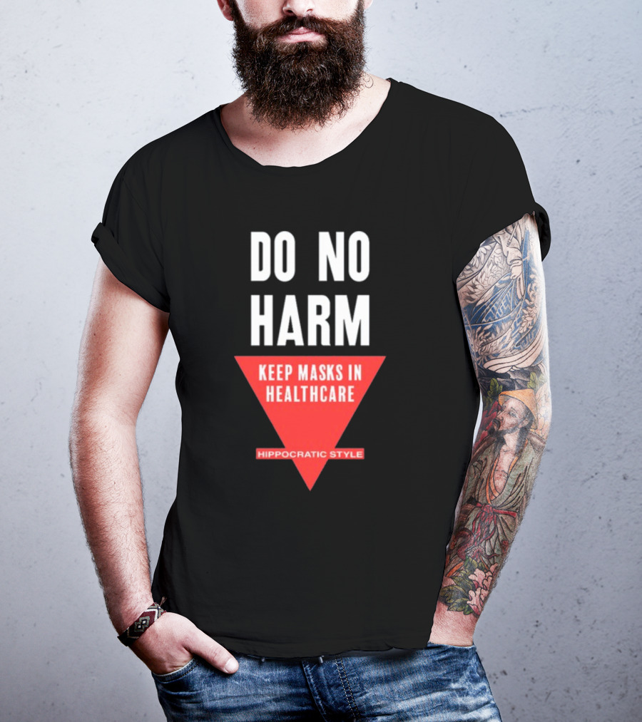 Do No Harm Keep Masks In Healthcare Hippocratic T-Shirt
