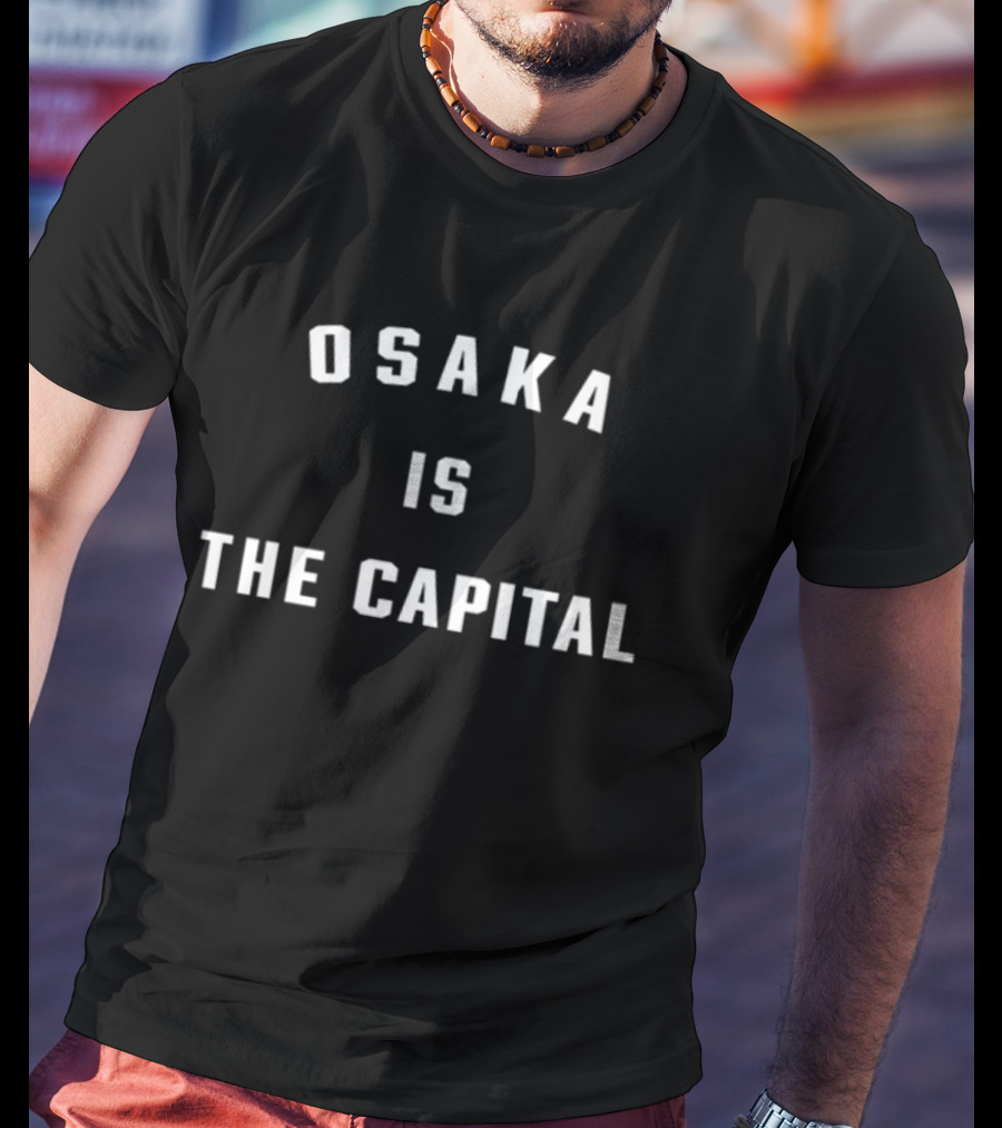 Osaka Is The Capital T-Shirt