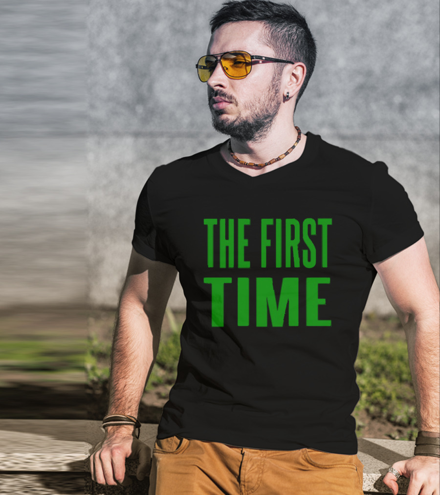 The First Time Bold Green Typography T-Shirt
