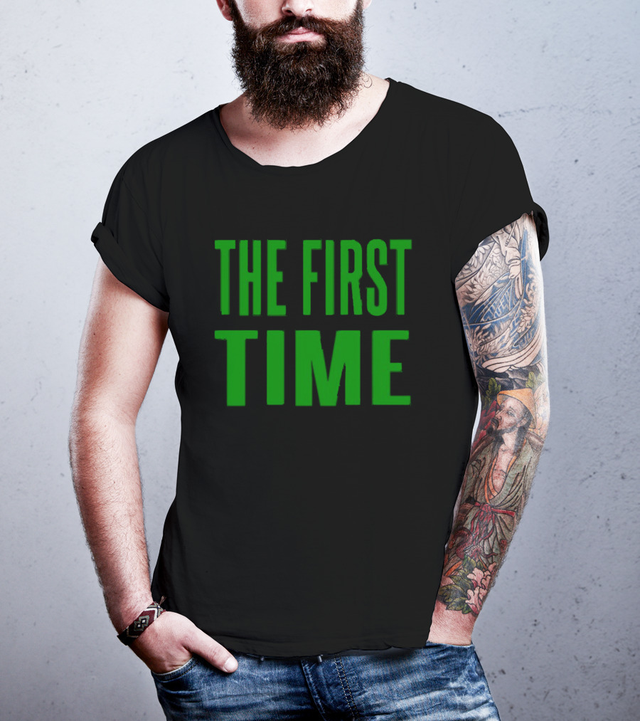 The First Time Bold Green Typography T-Shirt