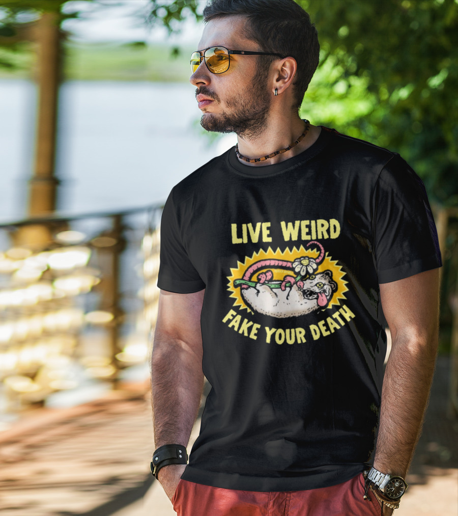 Live Weird Fake Your Death Quirky Possum T-Shirt