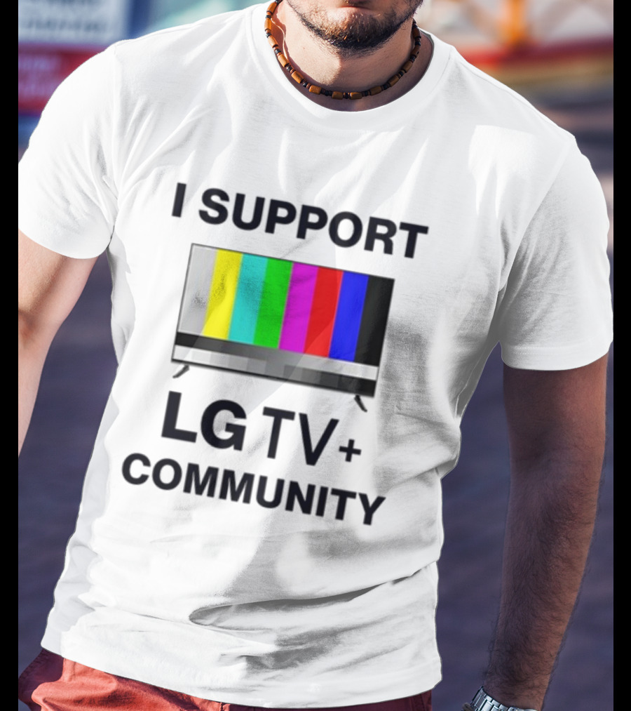 Dippytees I Support LG TV Plus Community T-Shirt