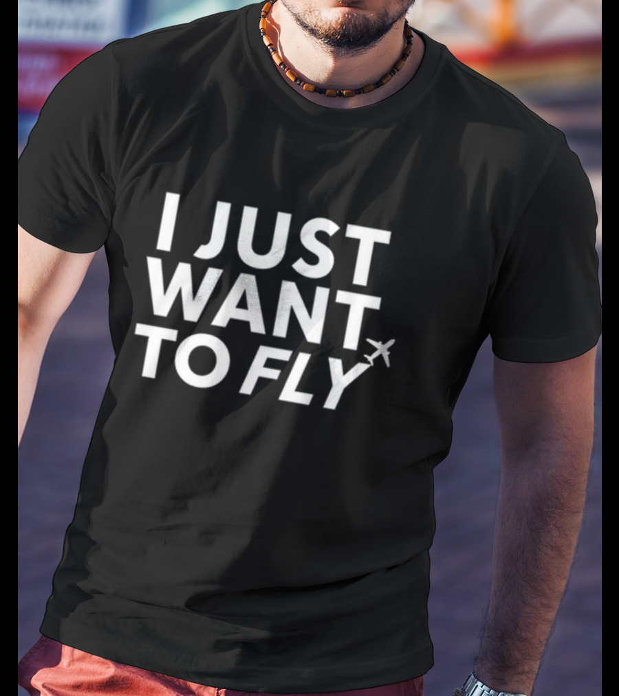 I Just Want To Fly Airplane New T-Shirt