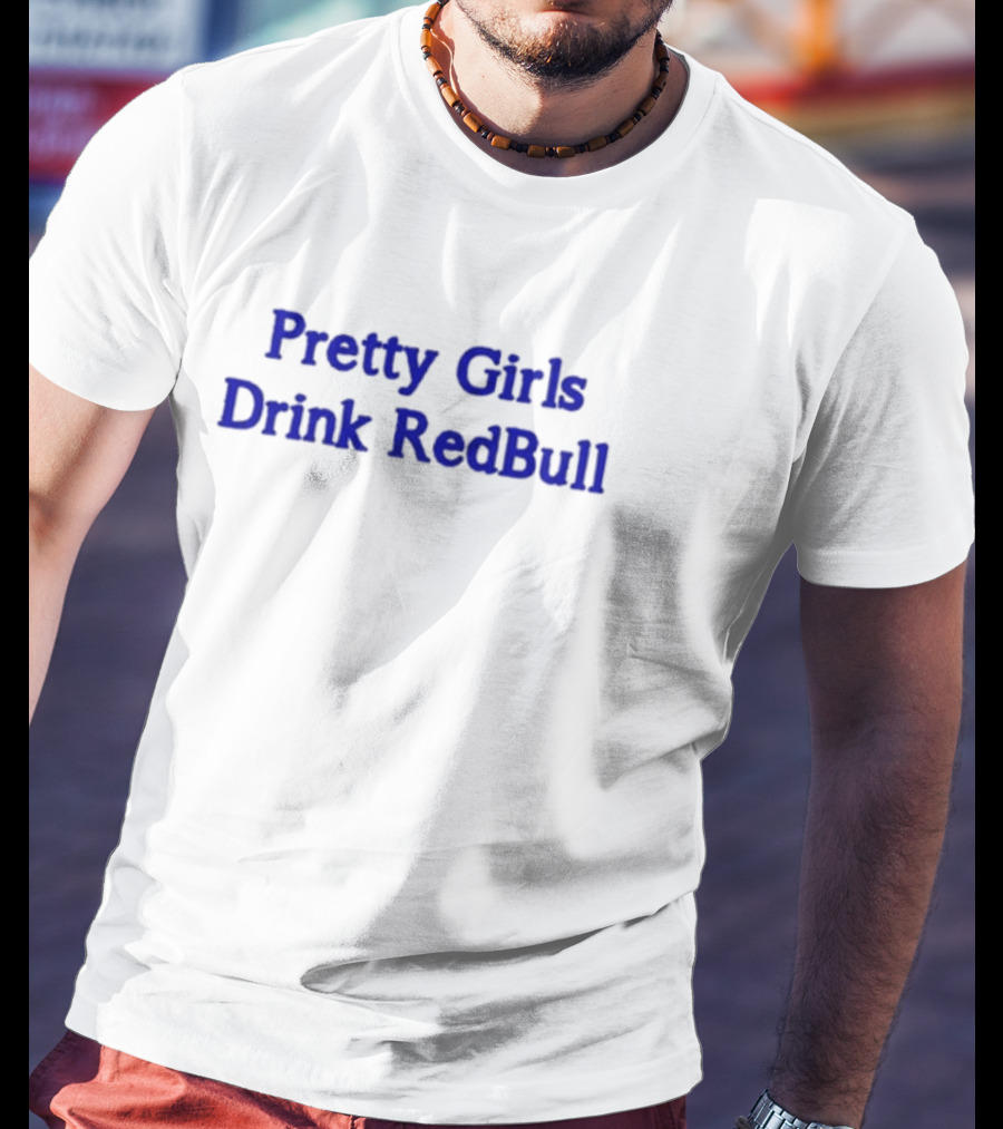 Pretty Girls Drink RedBull T-Shirt