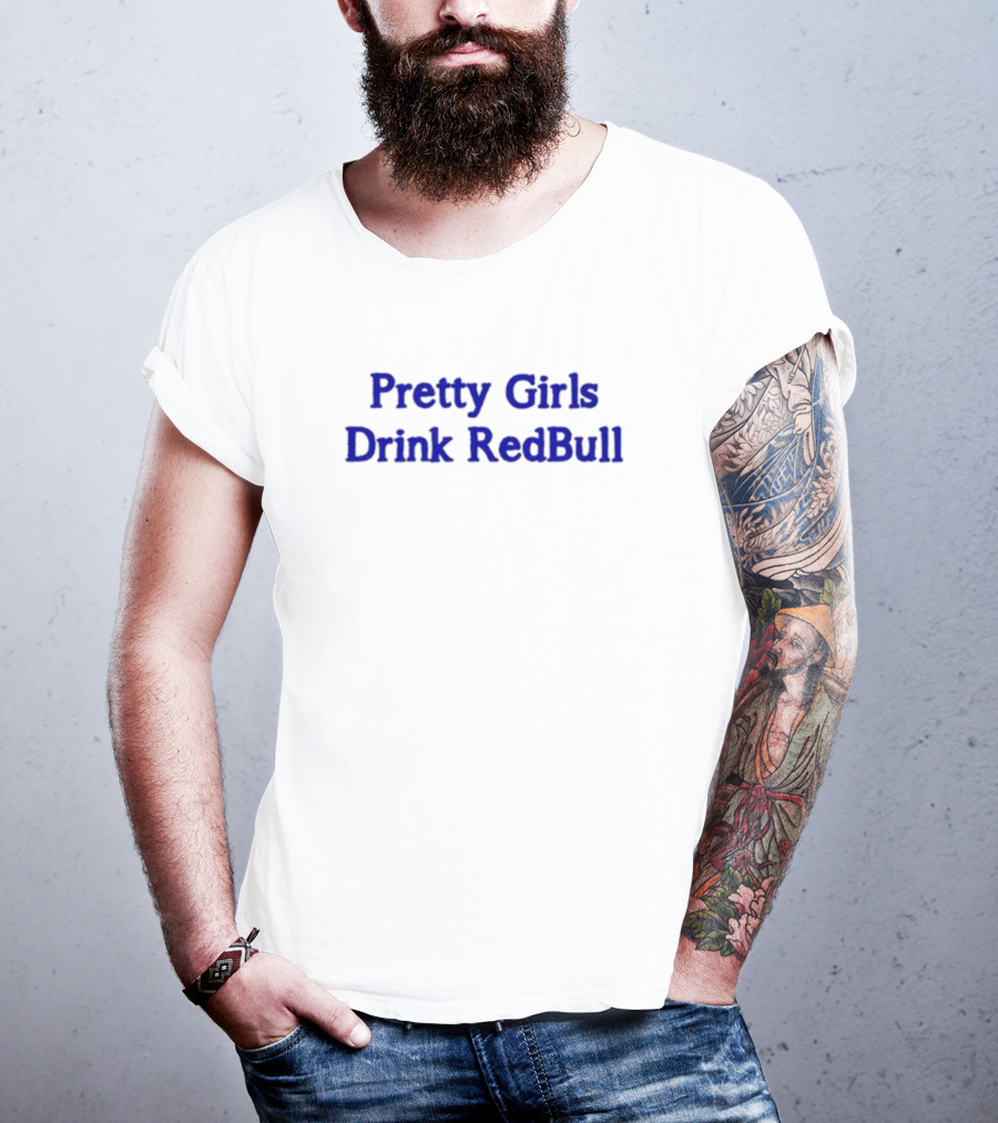 Pretty Girls Drink RedBull T-Shirt