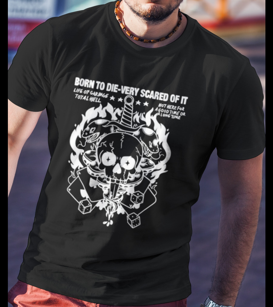 Rory Blank Born To Die Very Scared Of It Skull Dagger Flaming Bunnies Dice Life Of Garbage Total Hell Not Here For A Good Time Or A Long Time T-Shirt