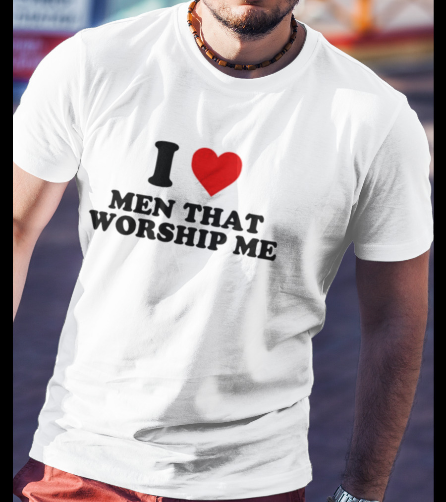 Shopellesong I Love Men That Worship Me T-Shirt