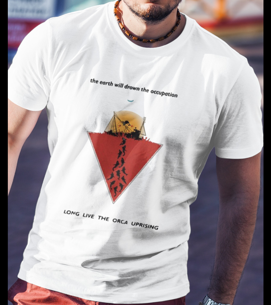 The Earth Will Drown The Occupation Long Live The Orca Uprising Triangle T-Shirt