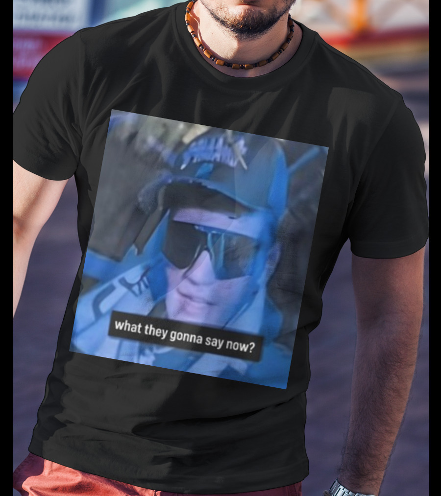 What They Gonna Say Now - Man In Sunglasses And Cap With Blue Tint T-Shirt