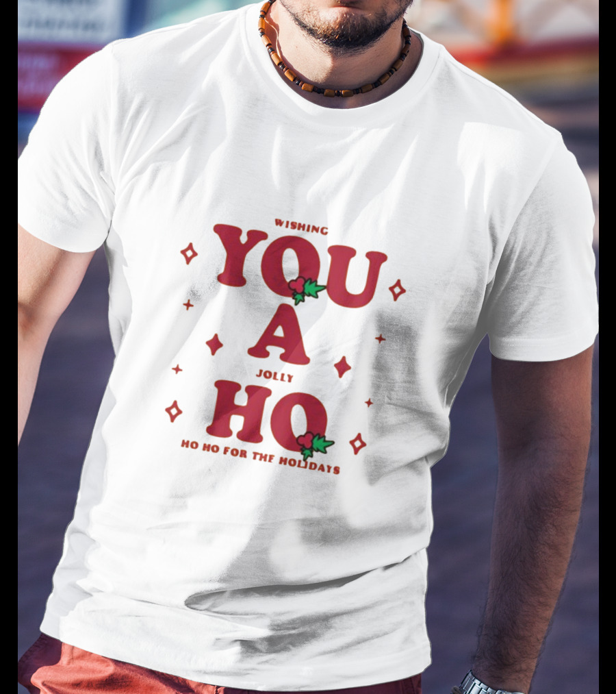 Wishing You A Jolly Ho No Ho Ho For The Holidays T-Shirt