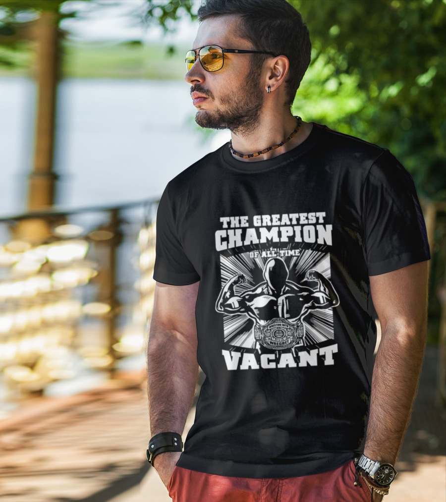 The Greatest Champion Of All Time Vacant Wrestling With Wright T-Shirt