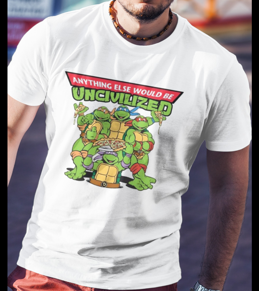 Teenage Mutant Ninja Turtles Anything Else Would Be Uncivilized Pizza Power T-Shirt