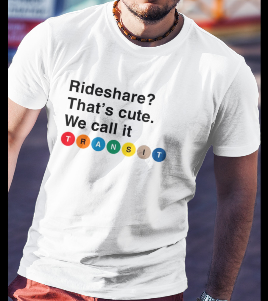Rideshare That's Cute We Call It Transit T-Shirt