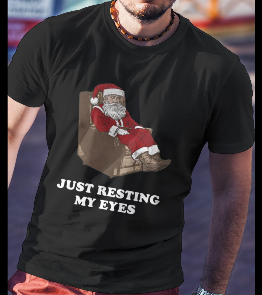 Santa Just Resting My Eyes Christmas Santa Claus Tacky T-Shirt