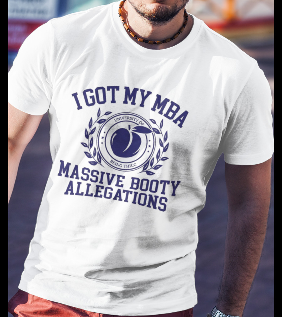 I Got My MBA Massive Booty Allegations Peach Emblem T-Shirt