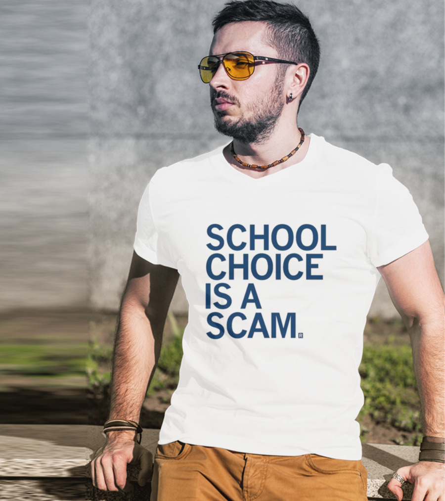 School Choice Is A Scam T-Shirt