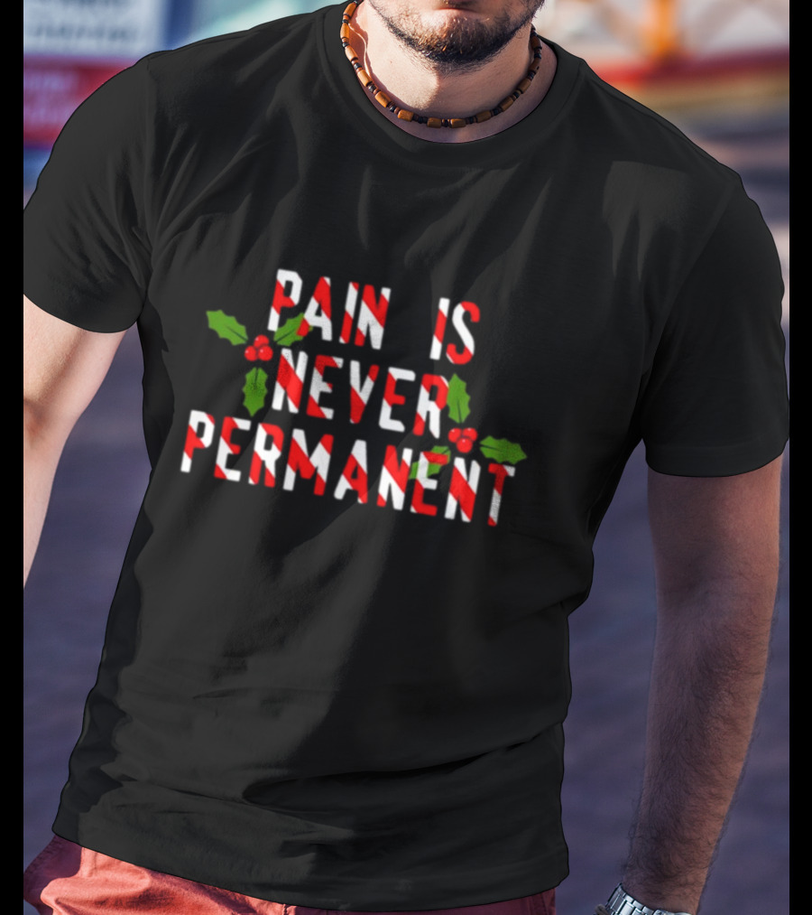 Generic Pop Punk Pain Is Never Permanent Candy Cane Holly Holiday T-Shirt