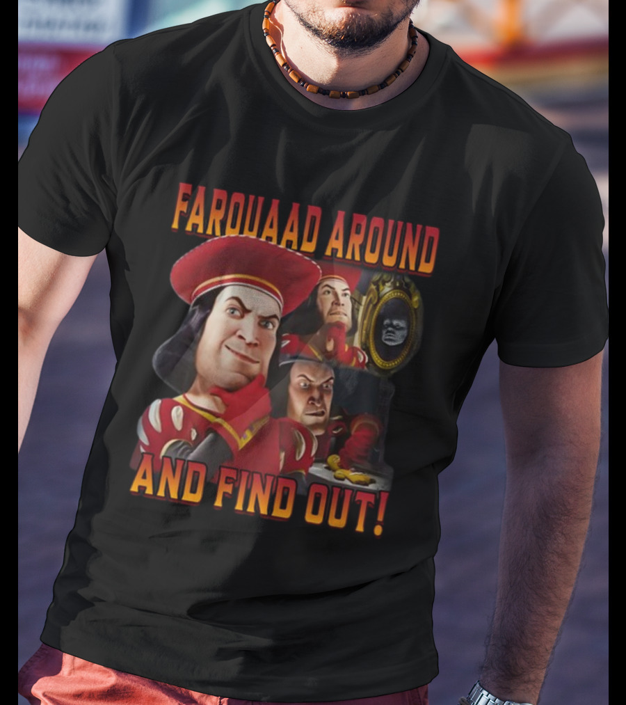 Farquaad Around And Find Out Shrek Character Humor T-Shirt