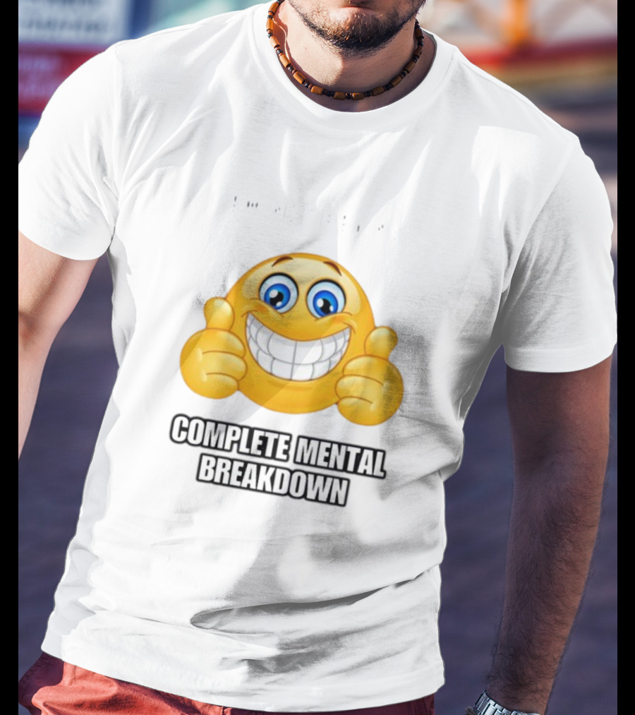 I Am Not Having Complete Mental Breakdown Smiley Face Emoji Thumbs Up T-Shirt